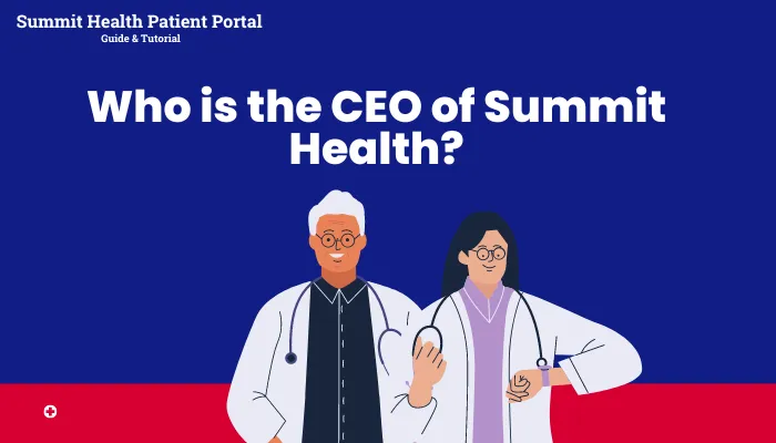 Who is the CEO of Summit Health